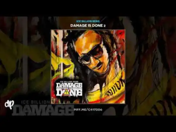 Damage Is Done 2 BY Ice Billion Berg
